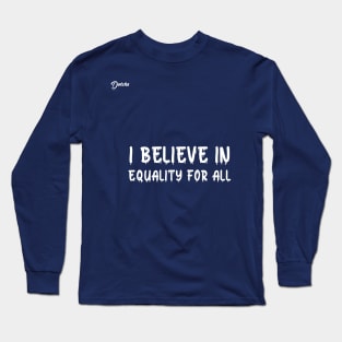 I believe in equality for all - Dotchs Long Sleeve T-Shirt